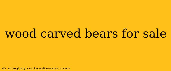 wood carved bears for sale