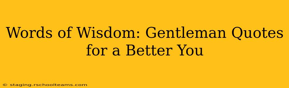 Words of Wisdom: Gentleman Quotes for a Better You