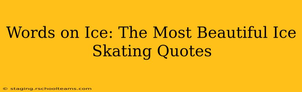 Words on Ice: The Most Beautiful Ice Skating Quotes
