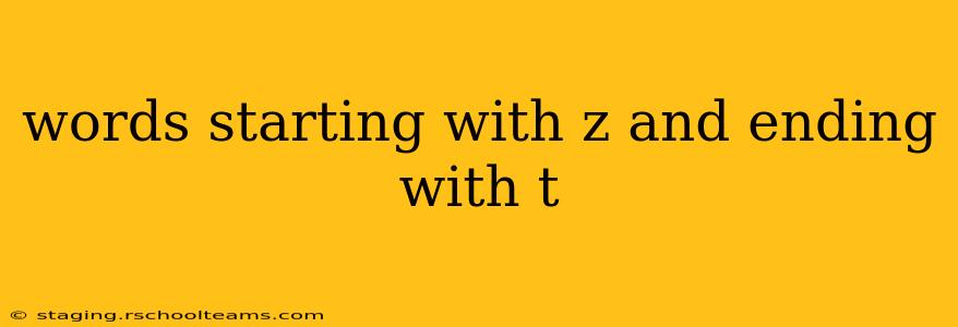 words starting with z and ending with t