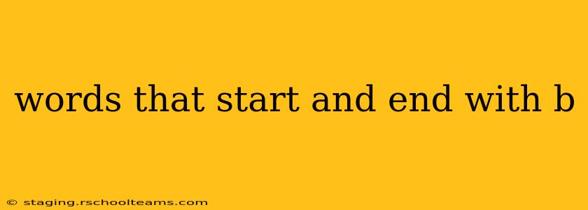 words that start and end with b