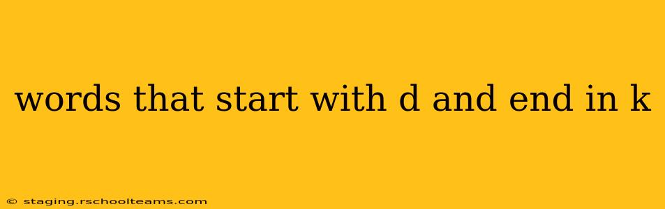 words that start with d and end in k