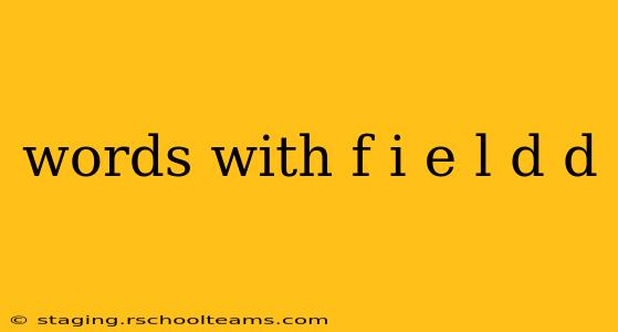 words with f i e l d d