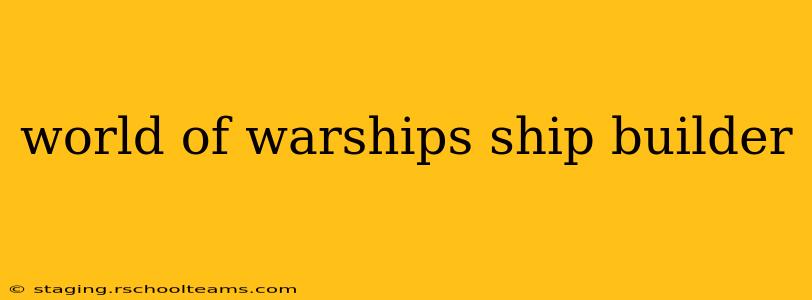 world of warships ship builder