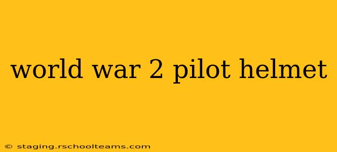 world war 2 pilot helmet