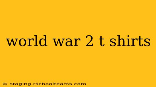 world war 2 t shirts