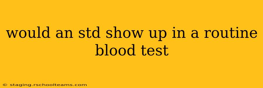 would an std show up in a routine blood test