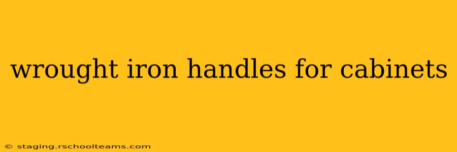 wrought iron handles for cabinets