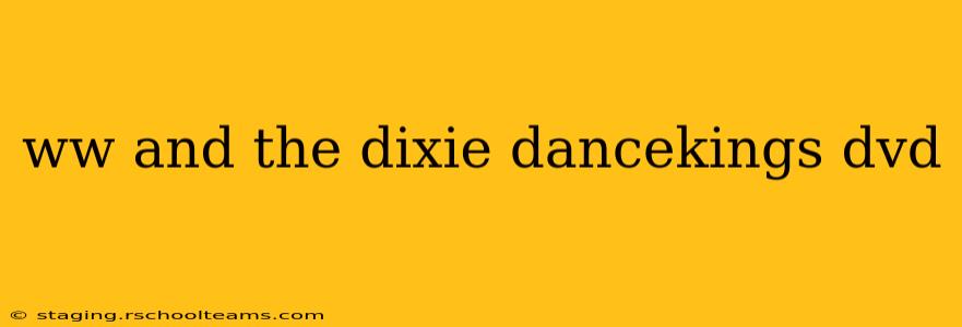 ww and the dixie dancekings dvd