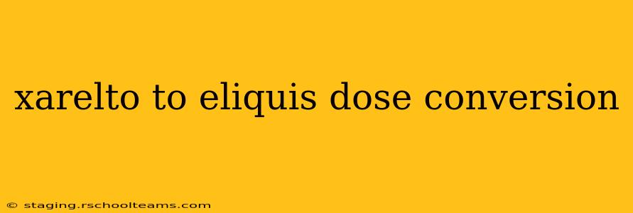 xarelto to eliquis dose conversion
