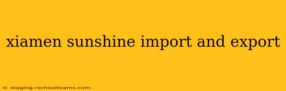 xiamen sunshine import and export
