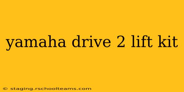 yamaha drive 2 lift kit