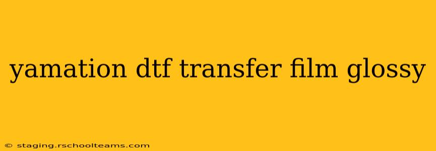 yamation dtf transfer film glossy