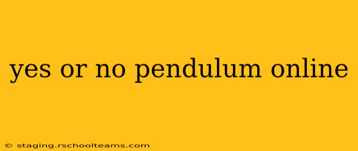 yes or no pendulum online