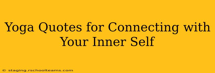 Yoga Quotes for Connecting with Your Inner Self