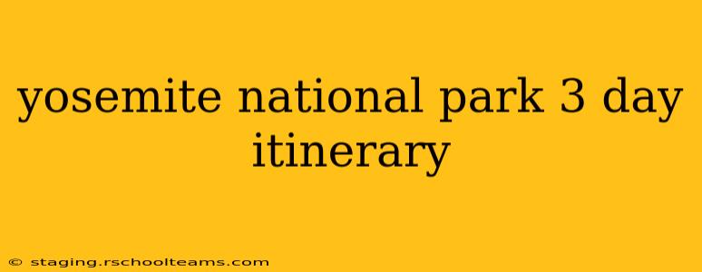 yosemite national park 3 day itinerary