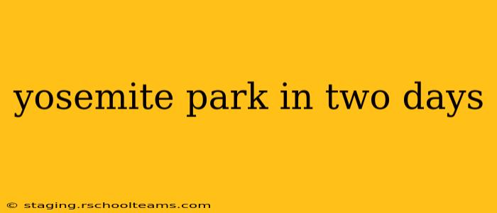 yosemite park in two days