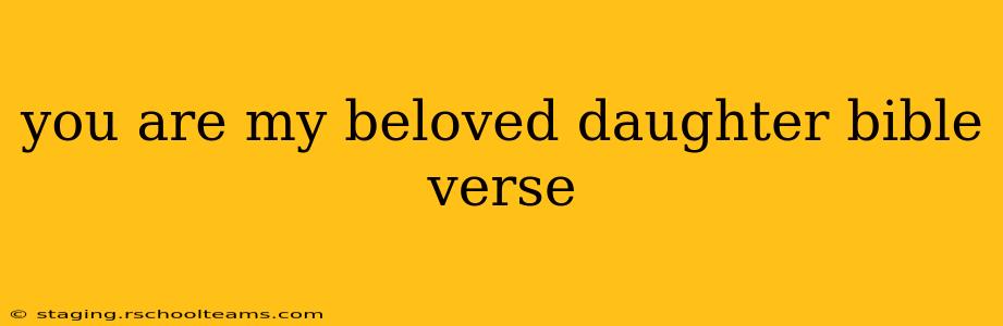 you are my beloved daughter bible verse