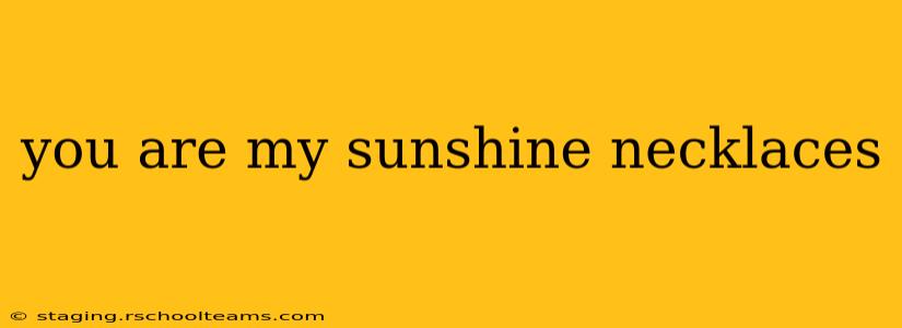 you are my sunshine necklaces