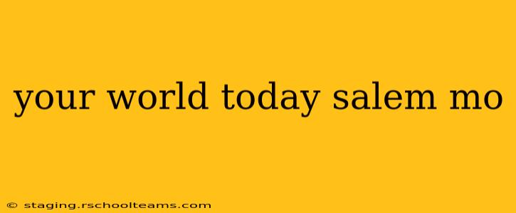 your world today salem mo