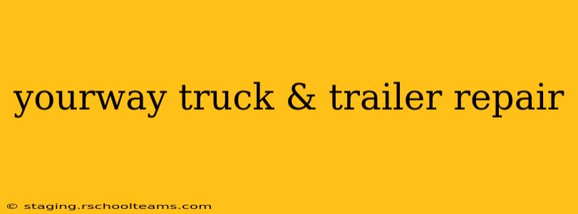 yourway truck & trailer repair