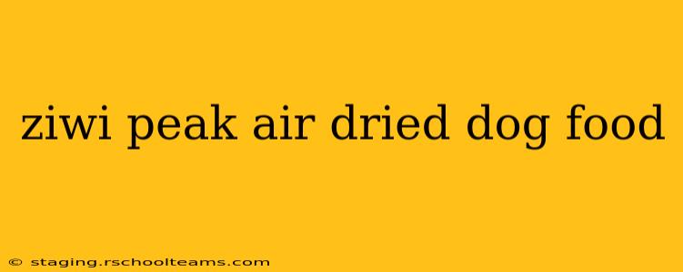 ziwi peak air dried dog food